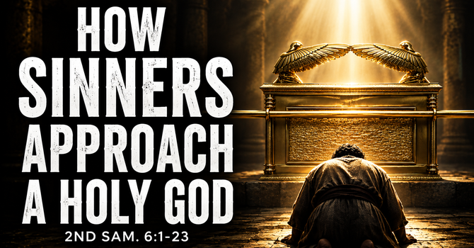 How Sinners Approach A Holy God