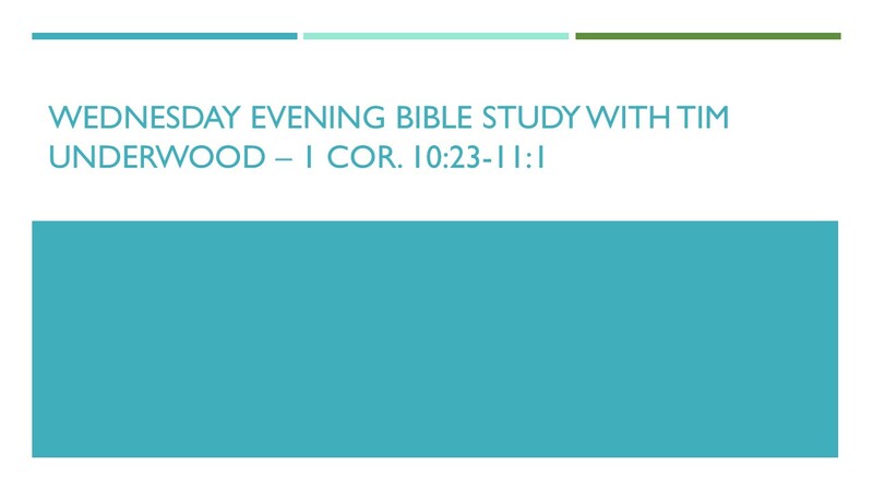 Wednesday Evening Bible Study - 1 Cor. 10:23-11:1
