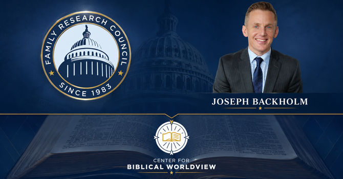 Family Research Council | Joseph Backholm