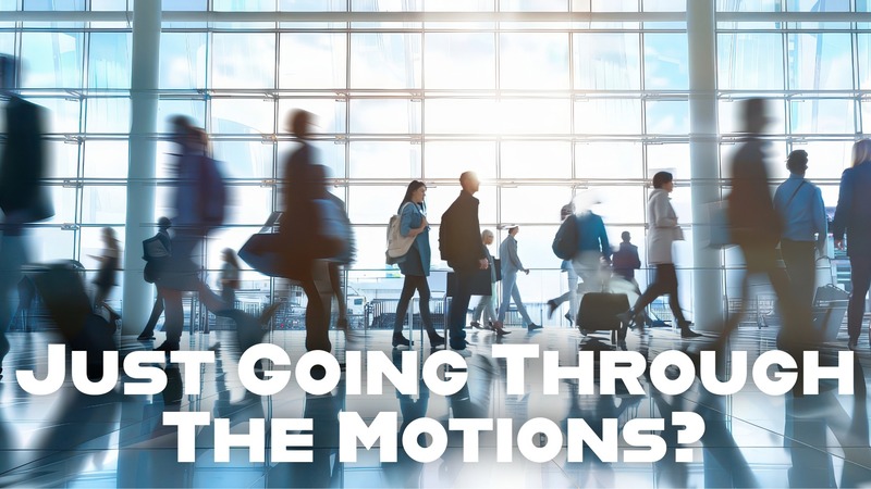 Just Going Through the Motions?