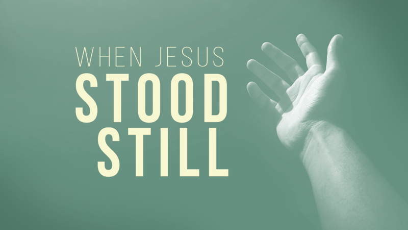 When Jesus Stood Still