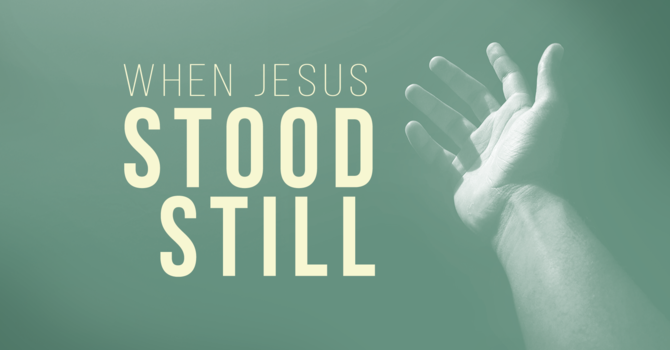 When Jesus Stood Still