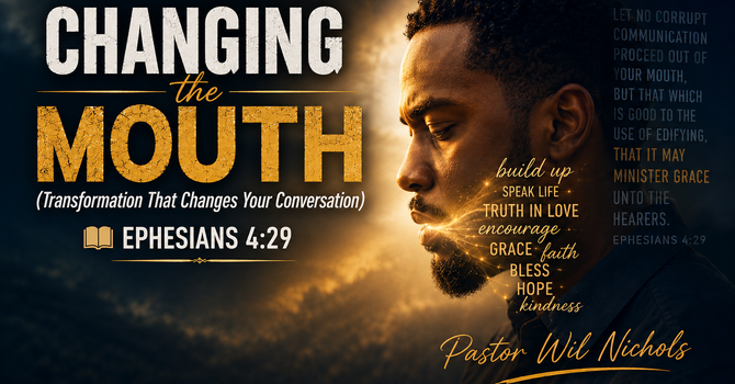 Changing The Mouth (Transformation That Changes Your Conversation)