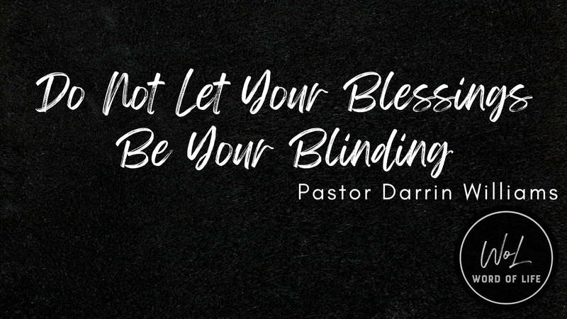 Don't Let Your Blessing Be Your Blinding