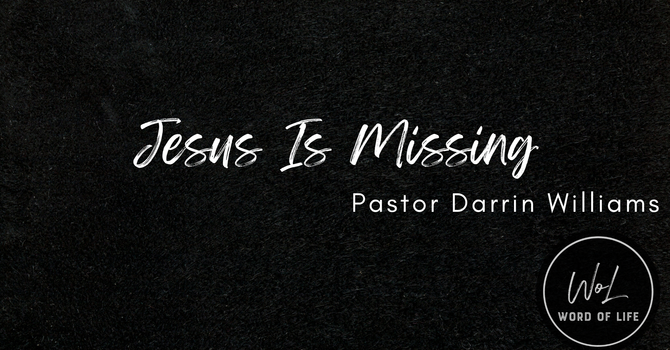 Jesus Is Missing