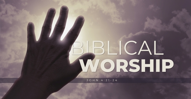 Biblical Worship