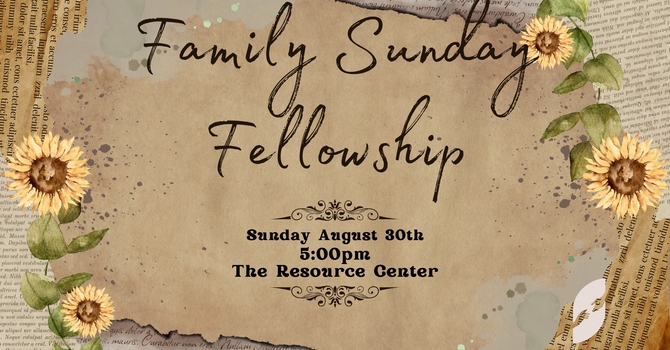August Family Sunday Fellowship