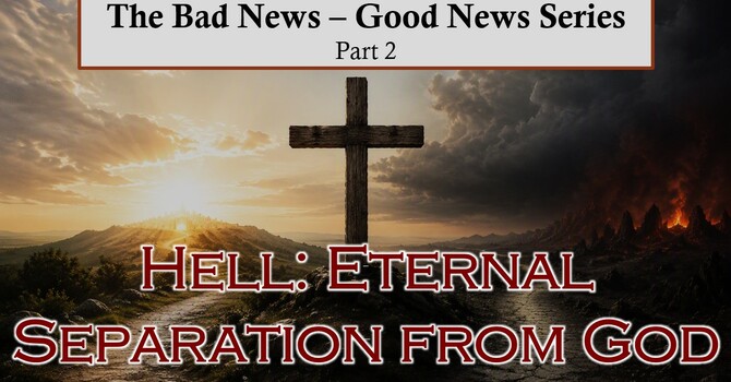 Part 2 - Hell: Eternal Separation from God
