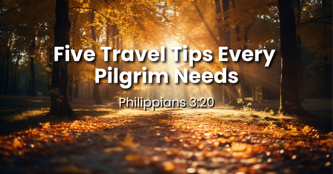 Five Travel Tips Every Pilgrim Needs 