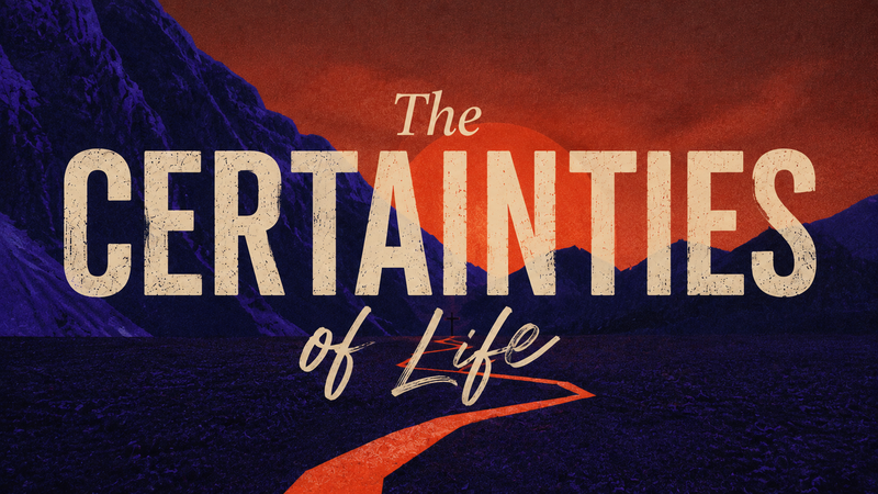 The Certainties of Life