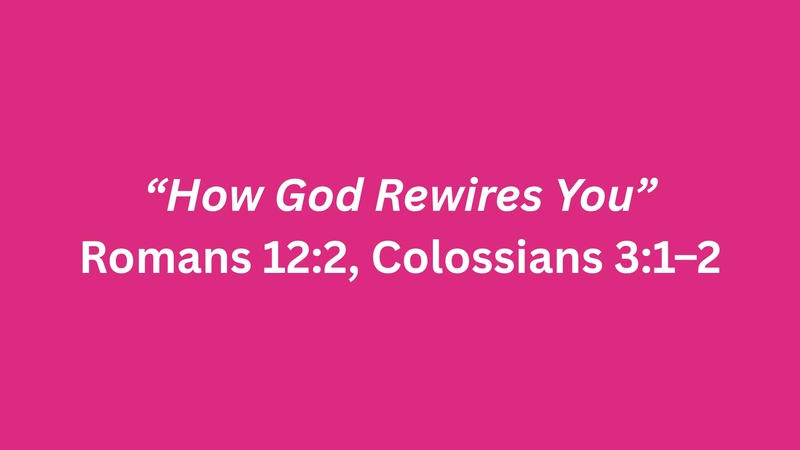 How God Rewires You.