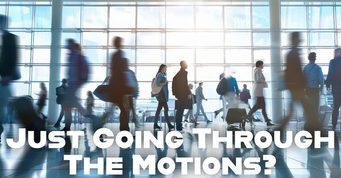 Just Going Through the Motions?