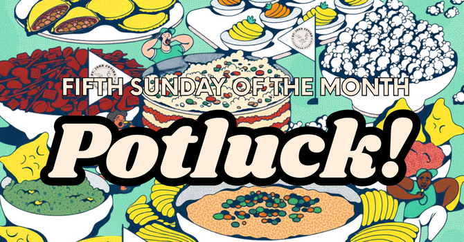Fifth Sunday of the Month Potluck