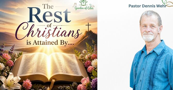 The REST of Christians is Attained By....