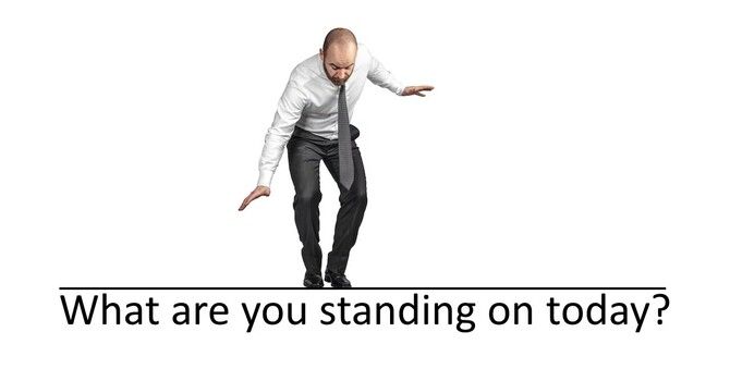  What Are You Standing on Today?
