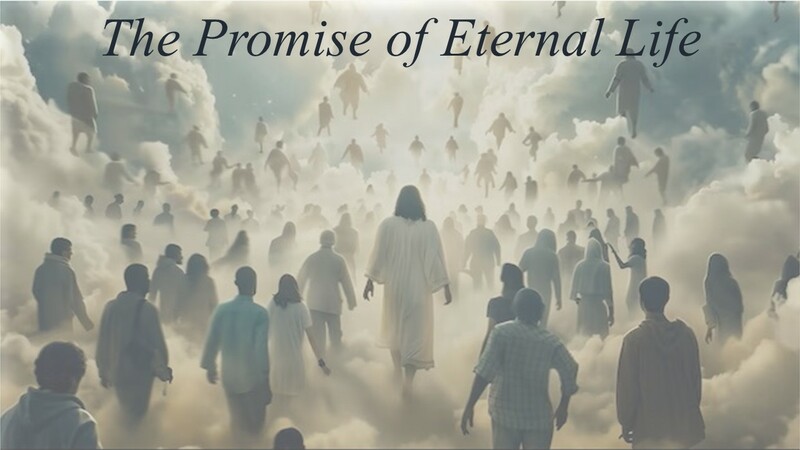  “The Promise of Eternal Life.”