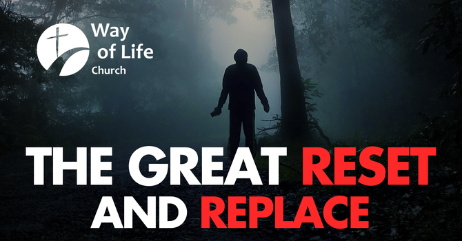 The Great Reset and Replace