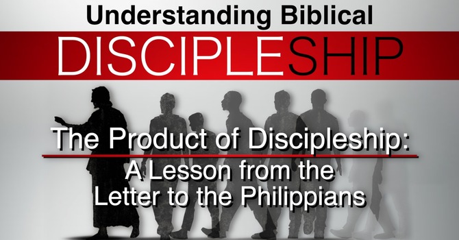 "The Product of Discipleship"