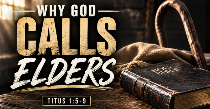 Why God Calls Elders?
