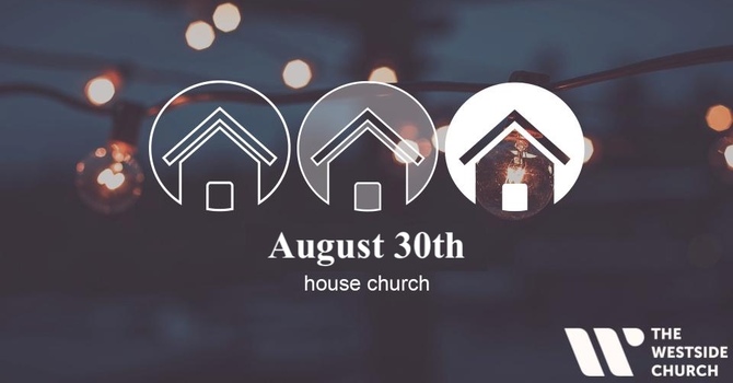 House Church Aug 30th!