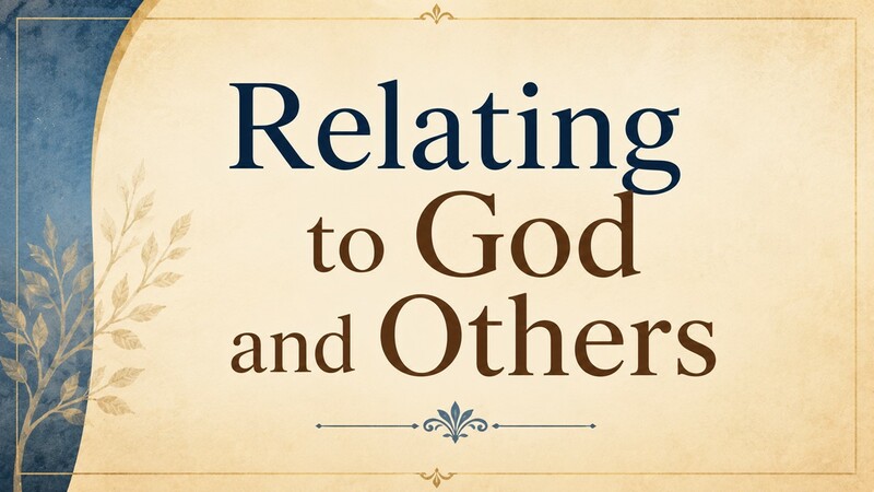 Relating To God And Others