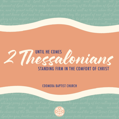 2 Thessalonians: Until He Comes