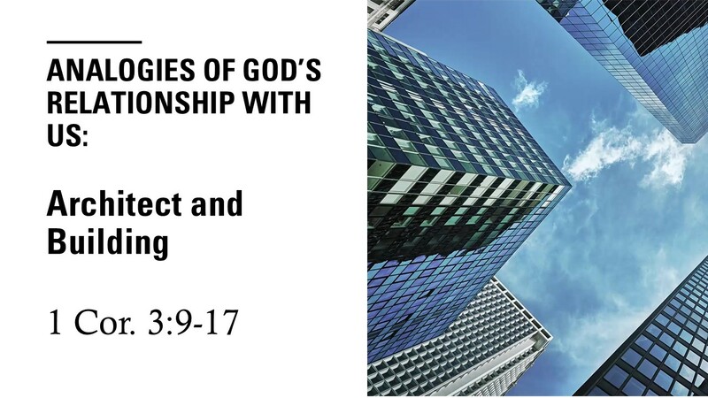 Analogies of God's Relationship with Us: Architect and Building