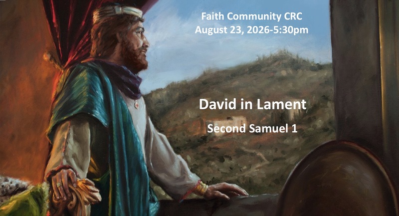 “David in Lament” August 23 2026 P.M. Service