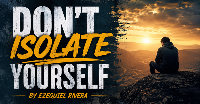 Don’t Isolate Yourself.png