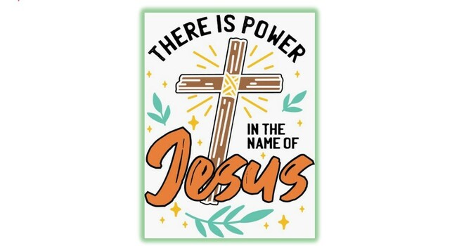 There's Power in the Name of Jesus