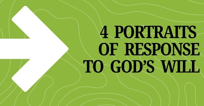 4 Portraits of Response to God's Will