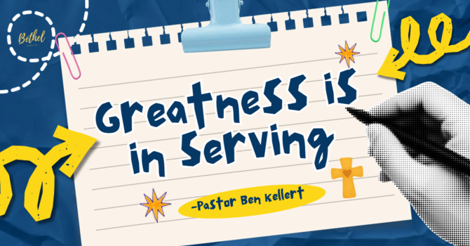 Greatness is in Serving | Pastor Ben Kellert image