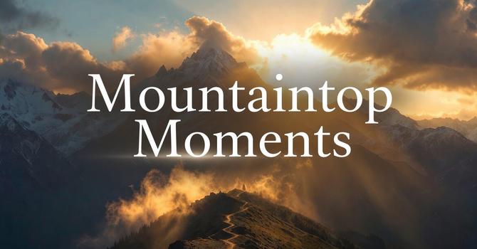 Mountaintop Moments