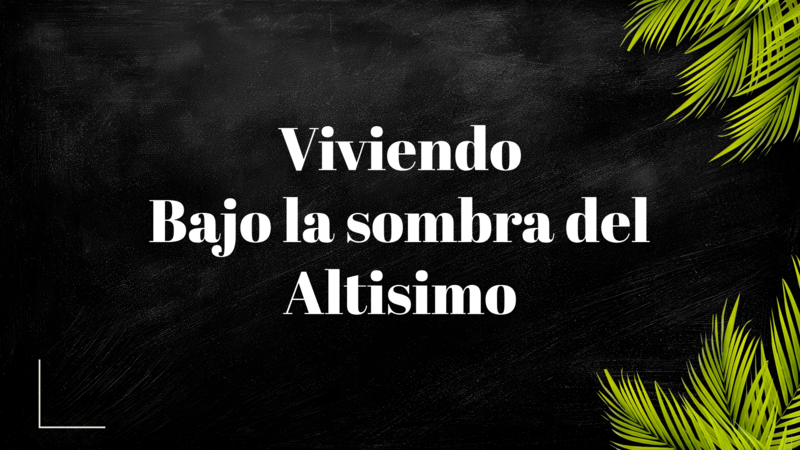 Viviendo Bajo la sombra del Altismo