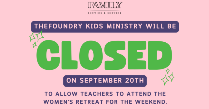 theFoundry Kids Ministry Closed
