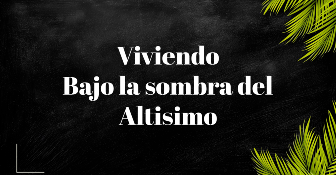 Viviendo Bajo la sombra del Altismo