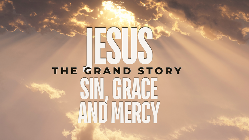 Jesus - Sin, Grace and Mercy