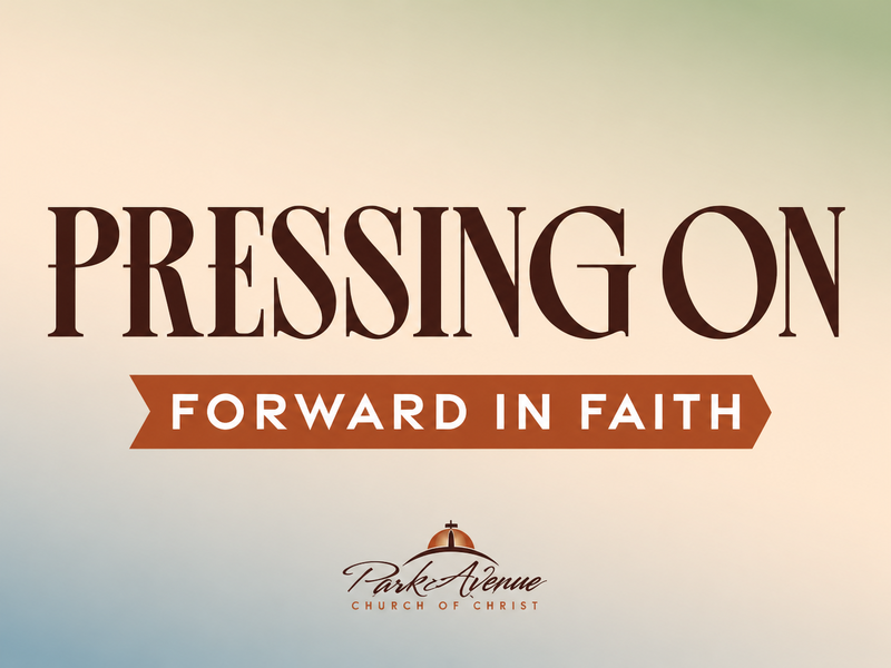 Pressing On: Forward in Faith