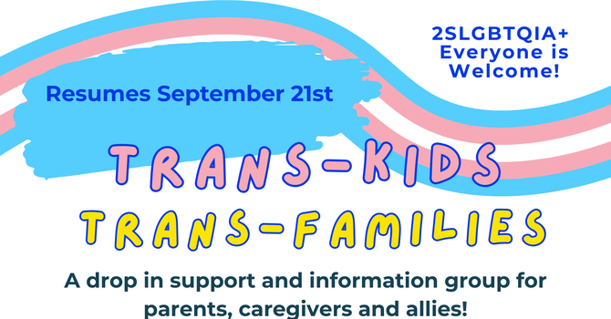 Trans-Kids Trans-Families Drop in Support Group