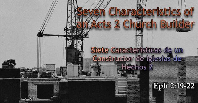 7 Characteristics of An Acts 2 Church Builder