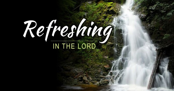 Refreshing in the Lord