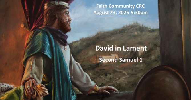“David in Lament” August 23 2026 P.M. Service