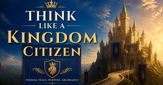 Think Like a Kingdom Citizen