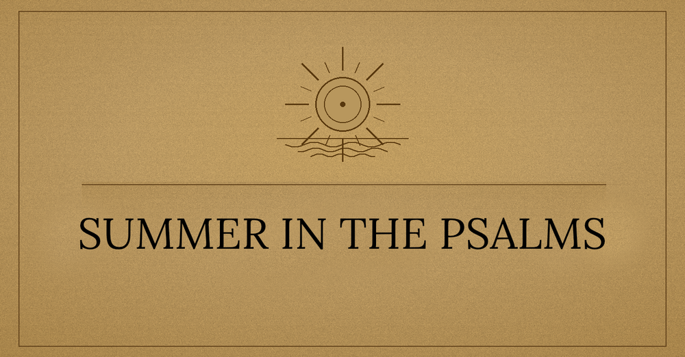 Summer in the Psalms