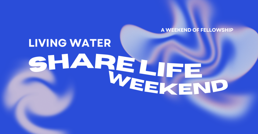 Living Water ShareLife Weekend