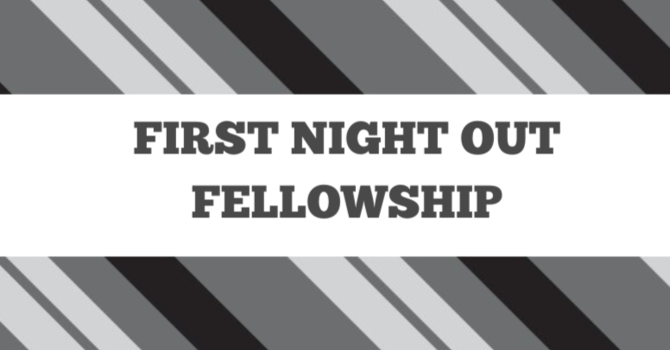 First Night Out's September Fellowship