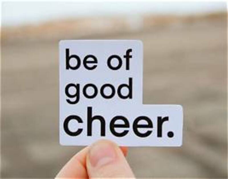 Be Of Good Cheer