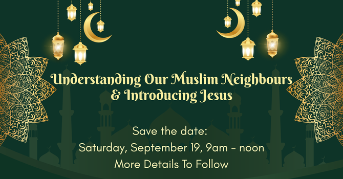 Understanding Our Muslim Neighbours