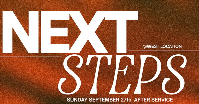 NEXT STEPS @West location 