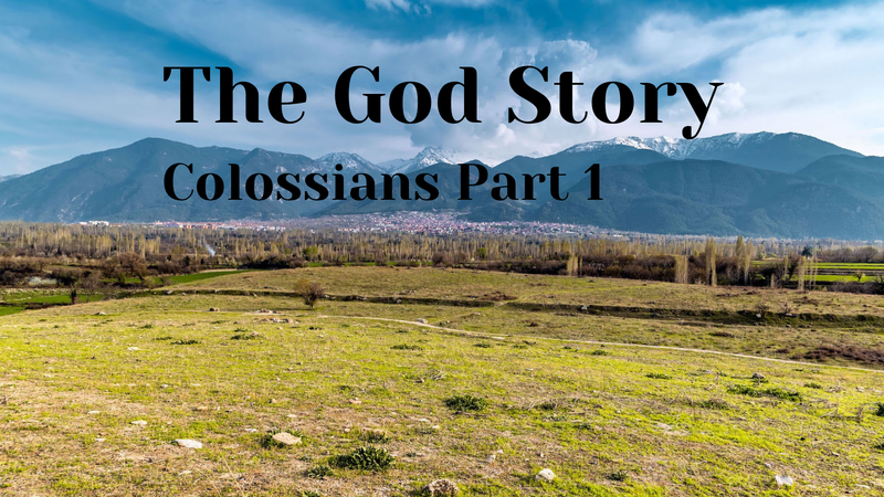 The God Story: Colossians Part 1